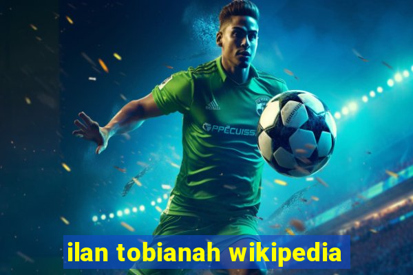 ilan tobianah wikipedia